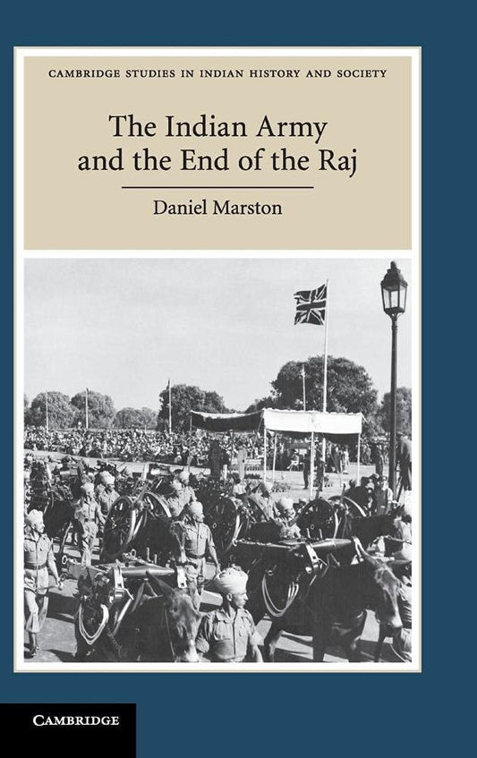The Indian Army and the End of the Raj: A Historical Analysis