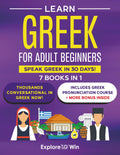 Learn Greek for Adult Beginners 7 Books in 1 - Speak Greek Fast