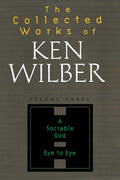 The Collected Works of Ken Wilber Volume Three - Essential Essays on