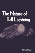 The Nature of Ball Lightning - Classic Scientific Essay