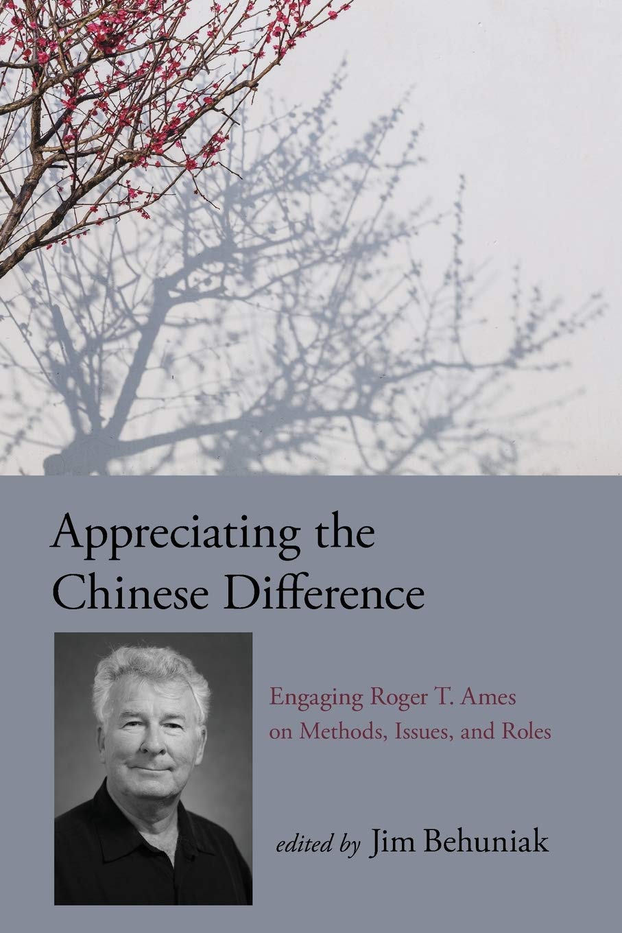 Appreciating the Chinese Difference: Engaging Roger T. Ames on Methods