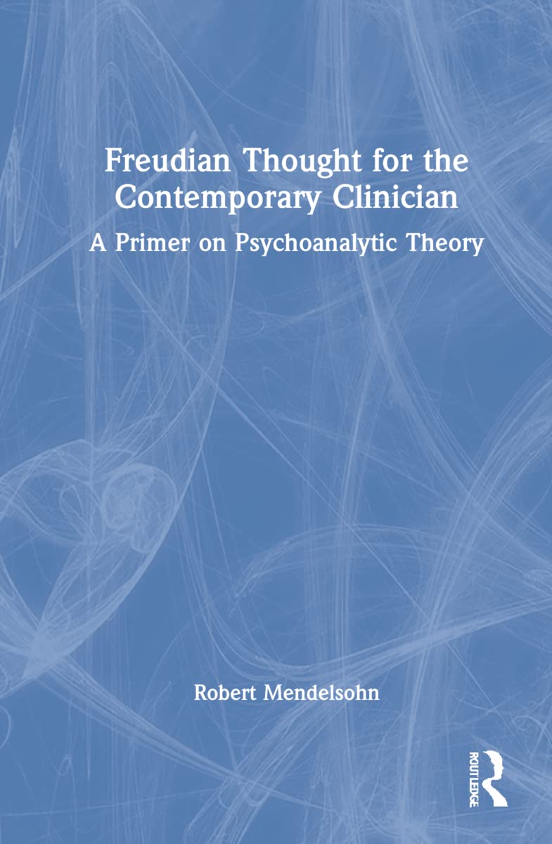 Freudian Thought for the Contemporary Clinician: A Deep Dive