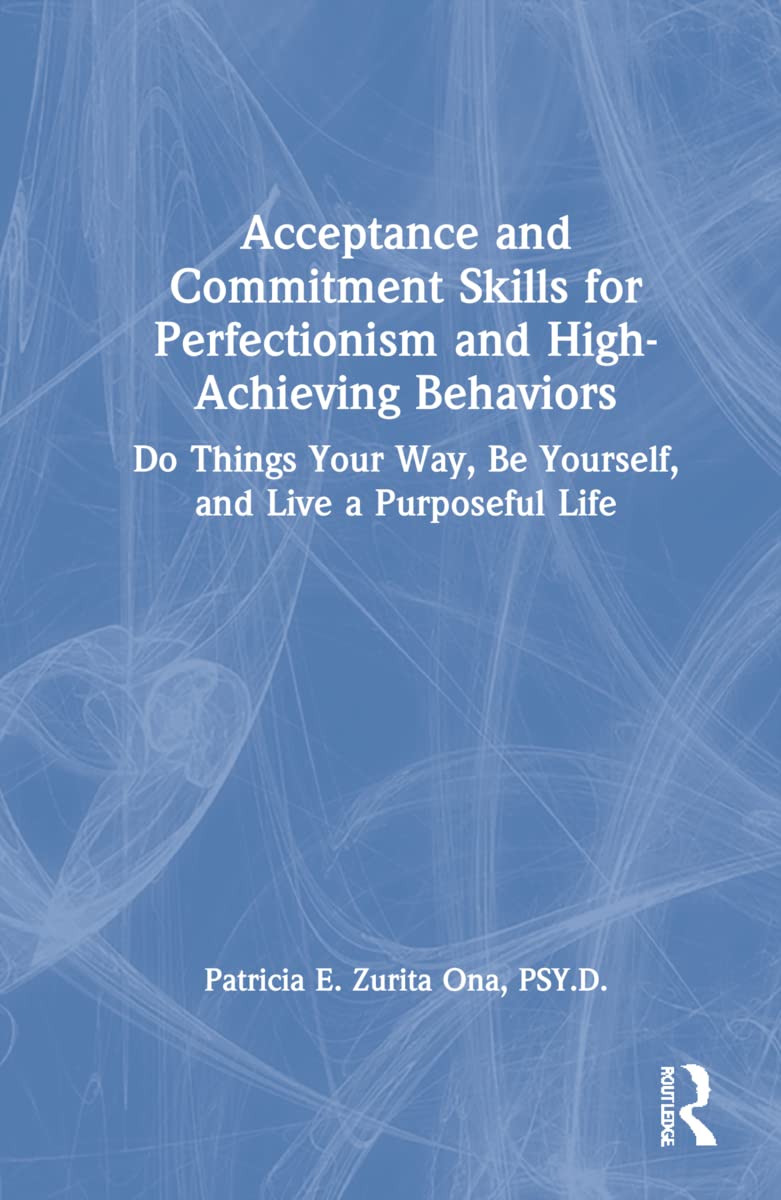Acceptance and Commitment Skills for Perfectionism and Achievement