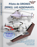 Piloto de DRONES (RPAS): Volumen I - Parte I Las aeronaves