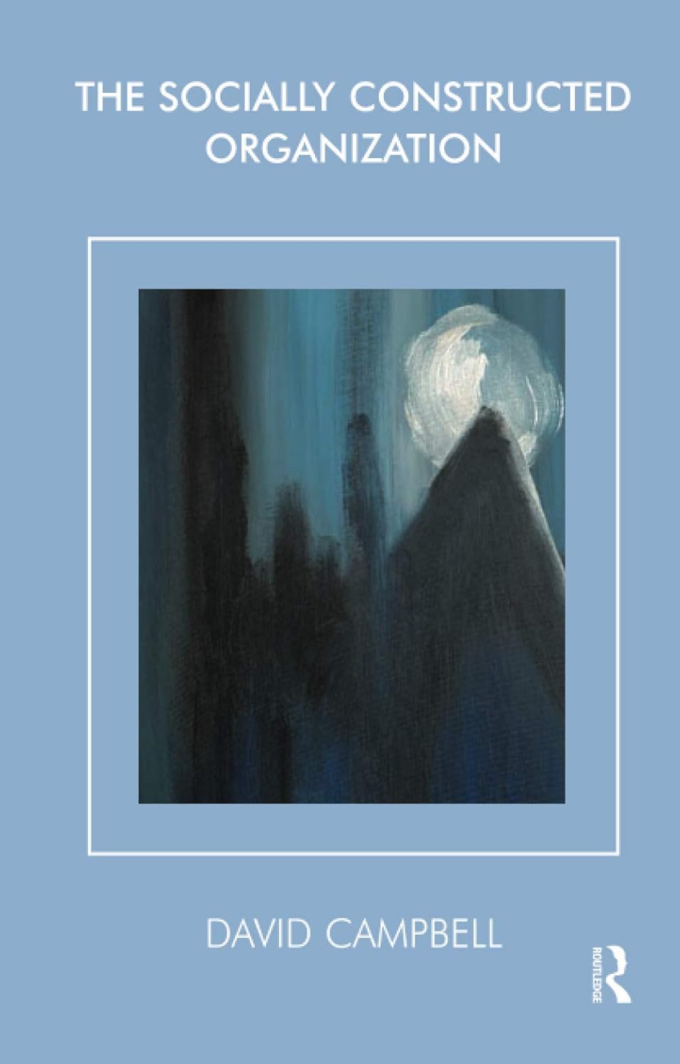 The Socially Constructed Organization: A Systemic Approach to Work