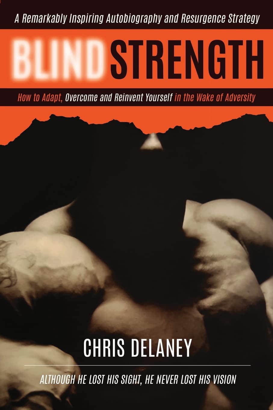 BLIND STRENGTH: Adapt and Overcome Adversity with Chris Delaney