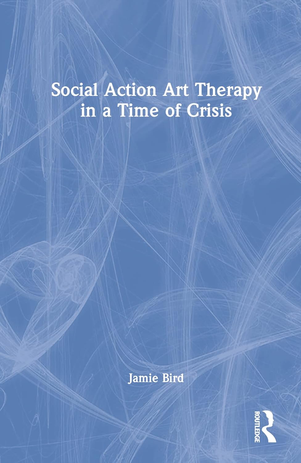 Social Action Art Therapy in a Time of Crisis by Jamie Bird