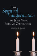 The Spiritual Transformation of Jews Who Become Orthodox: A Journey