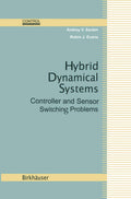 Hybrid Dynamical Systems: Controller and Sensor Switching Problems