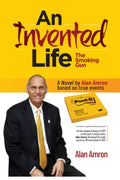 AN INVENTED LIFE The Smoking Gun - Biographical Novel of an Inventor