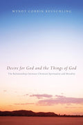 Desire for God and the Things of God - Christian Spirituality
