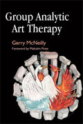 Group Analytic Art Therapy - Practical Framework for Therapists
