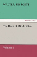 The Heart of Mid-Lothian, Volume 1 - Classic Tredition Edition