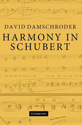 Harmony in Schubert - Analytical Study of Schubert's Harmonic Practice