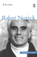 Robert Nozick (Philosophy Now) - Authoritative Guide to Nozick
