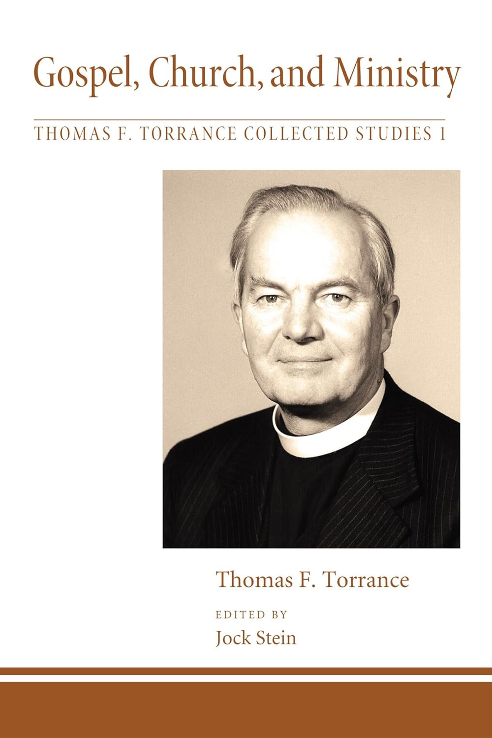 Gospel, Church, and Ministry: Collected Studies by Thomas F. Torrance