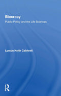 Biocracy: Public Policy And The Life Sciences by Lynton Keith Caldwell