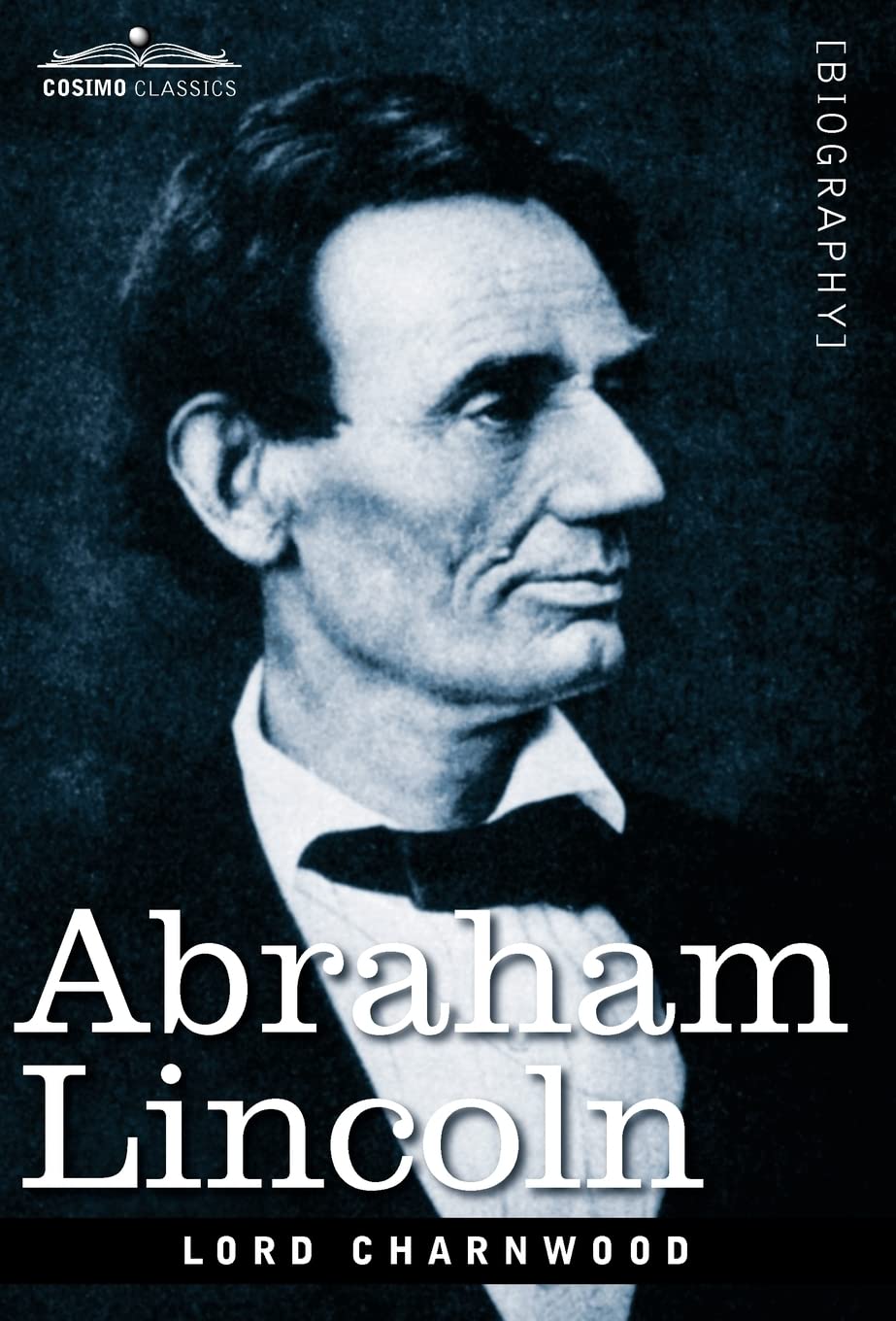 Abraham Lincoln Biography by Lord Charnwood - A Must-Read