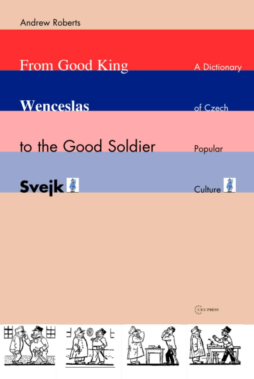 From Good King Wenceslas to the Good Soldier Svejk: A Journey