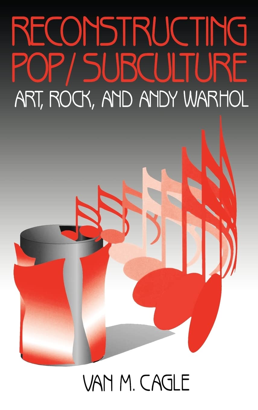 Reconstructing Pop/Subculture: Art, Rock, and Andy Warhol Review