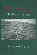 Military Leadership in the British Civil Wars: The Genius of this Age