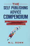 Self-Publishing Advice Compendium - 500+ Practical Writing Tips