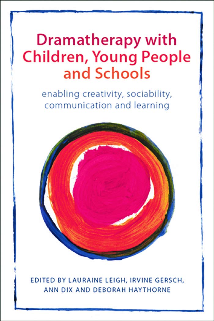 Dramatherapy with Children: Enabling Creativity and Learning