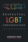 Respectful LGBT Conversations: Seeking Truth, Giving Love