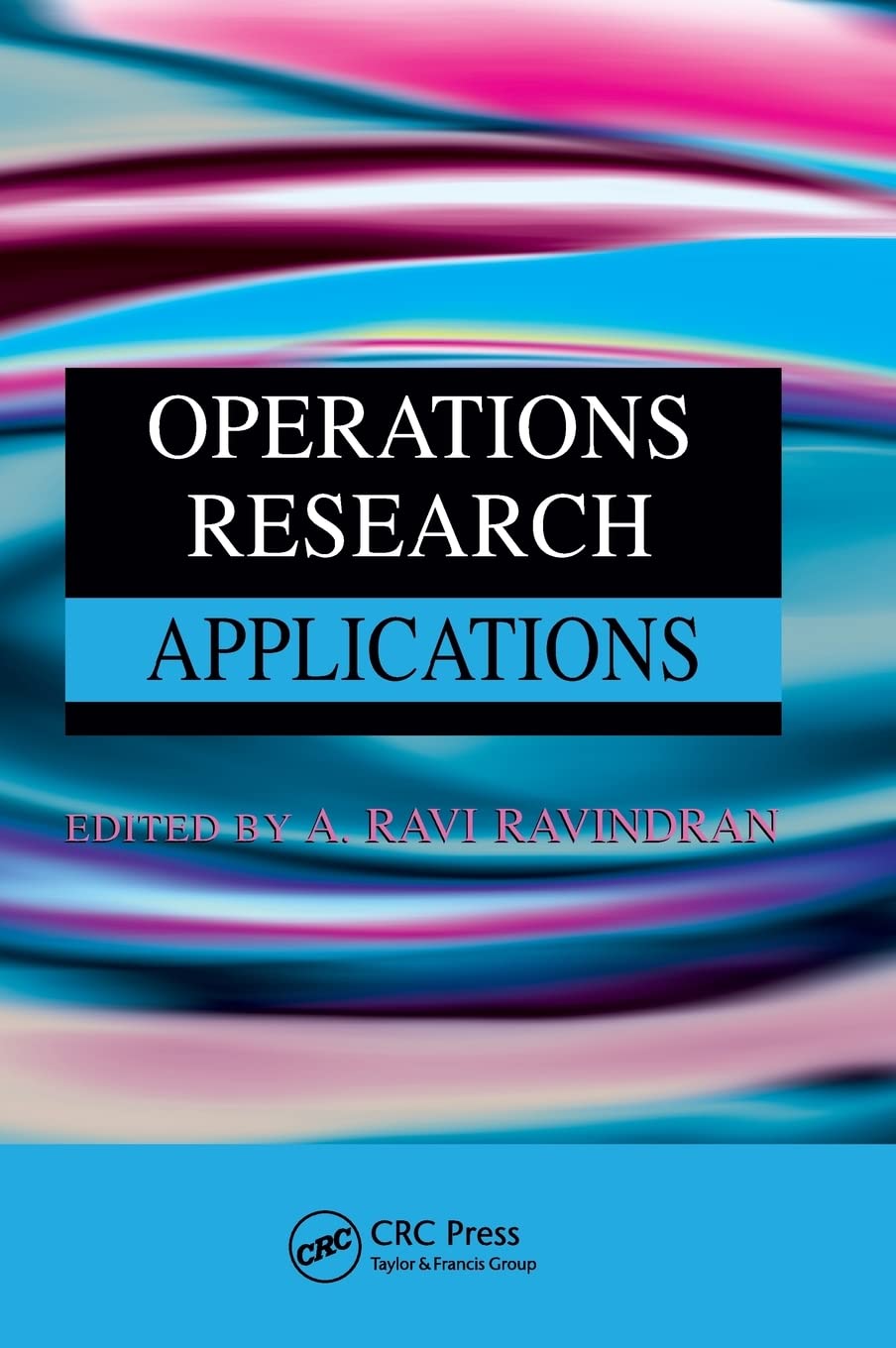 Operations Research Applications - A Practical Guide to Solutions