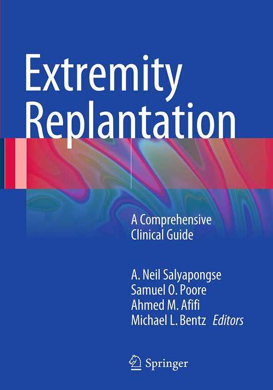 Extremity Replantation Clinical Guide by Salyapongse and Team