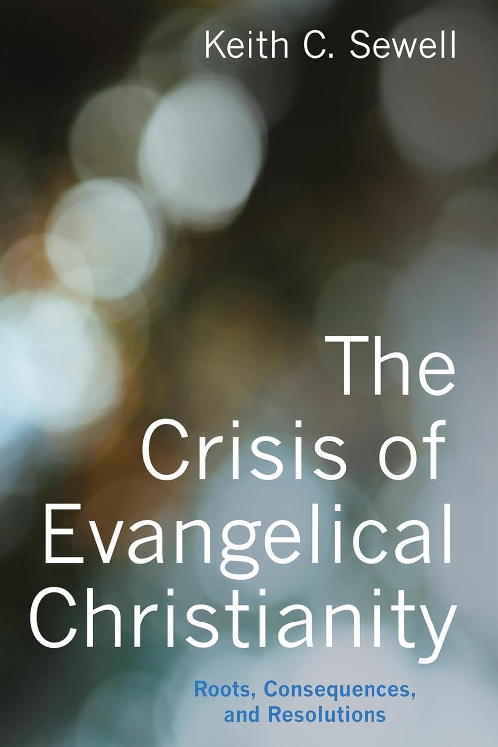 The Crisis of Evangelical Christianity: Roots and Resolutions