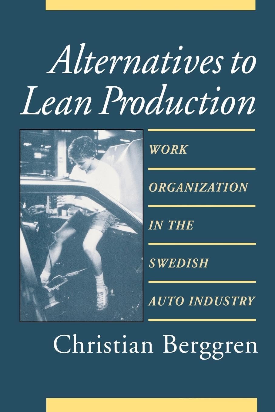 Alternatives to Lean Production: Insights from Swedish Auto Industry