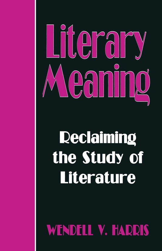 Literary Meaning: Reclaiming the Study of Literature Insights