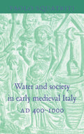 Water and Society in Early Medieval Italy, AD 400-1000 Review