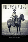 Wildwestfaces 2: True Stories Eyewitness Accounts of the West