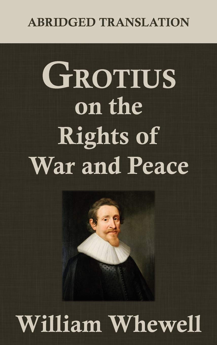 Grotius on the Rights of War and Peace: A Comprehensive Analysis