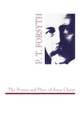 The Person and Place of Jesus Christ - Classic Theological Study