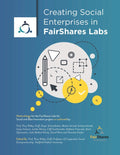 Creating Social Enterprises in FairShares Labs - Practical Guide