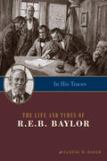 In His Traces: The Life and Times of R.E.B. Baylor - Thorough