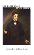 Mr. Emerson's Revolution - A Careful Intellectual Biography