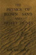 The Physics of Blown Sand and Desert Dunes - Classic Scientific
