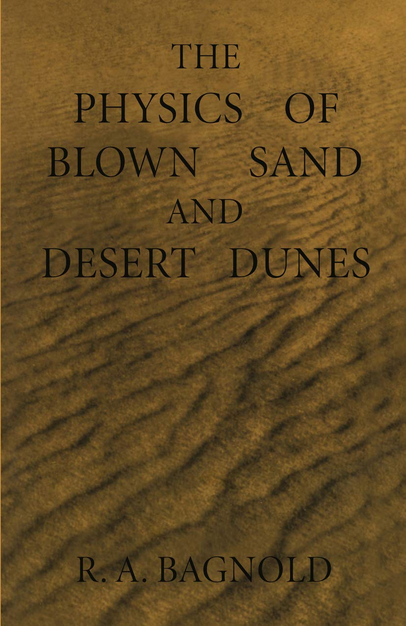 The Physics of Blown Sand and Desert Dunes by Ralph A. Bagnold Review