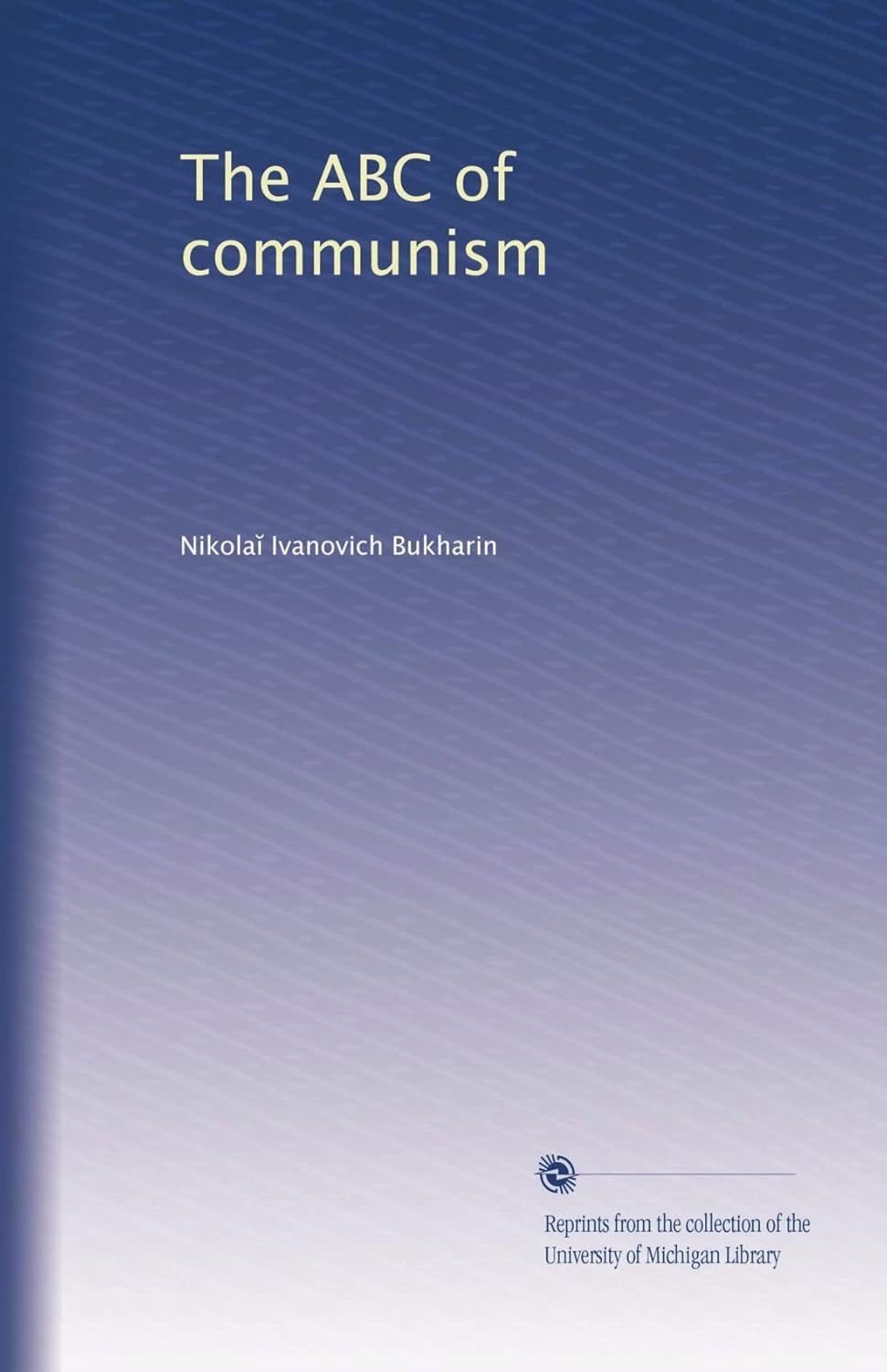 The ABC of Communism: A Comprehensive Guide to Ideology