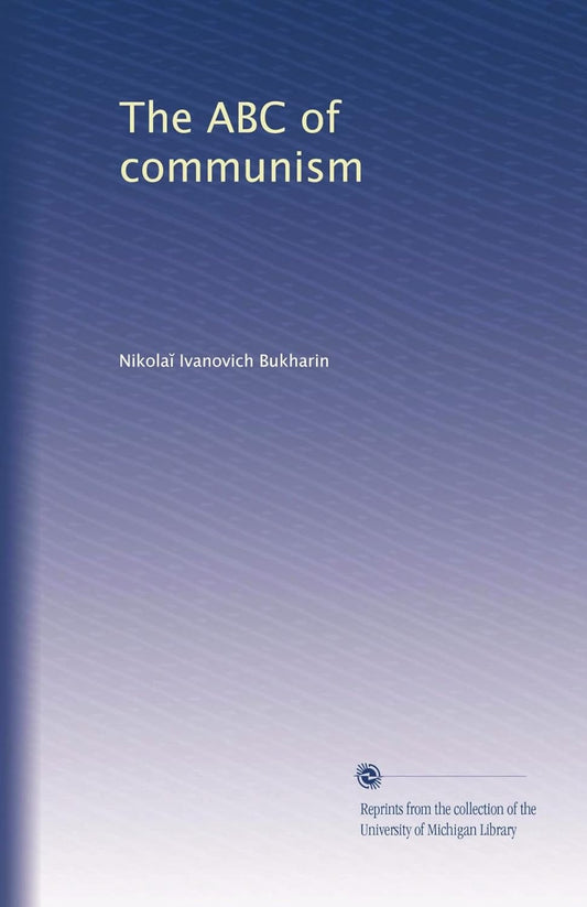 The ABC of Communism: A Comprehensive Guide to Ideology