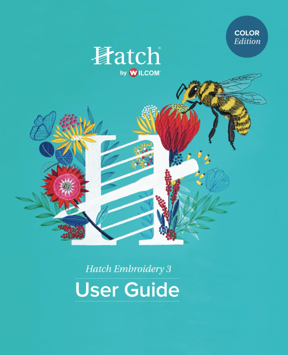 Hatch Embroidery 3 User Guide: Color Edition for Enthusiasts