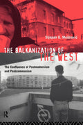 The Balkanization of the West: Postmodernism Meets Postcommunism