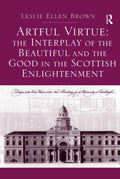 Artful Virtue: The Interplay of the Beautiful and the Good in