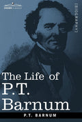 The Life of P.T. Barnum (Cosimo Classics Biography) - Entertaining