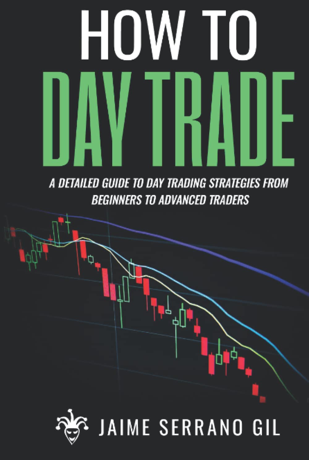 How to Day Trade: Comprehensive Guide for All Skill Levels
