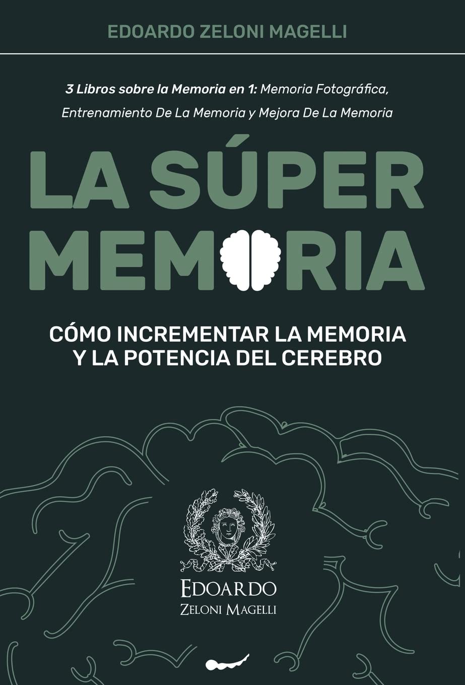 La Super Memoria: 3 Libros sobre la Memoria en 1 para Mejorar